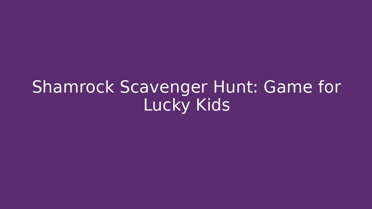 Shamrock Scavenger Hunt: Game for Lucky Kids
