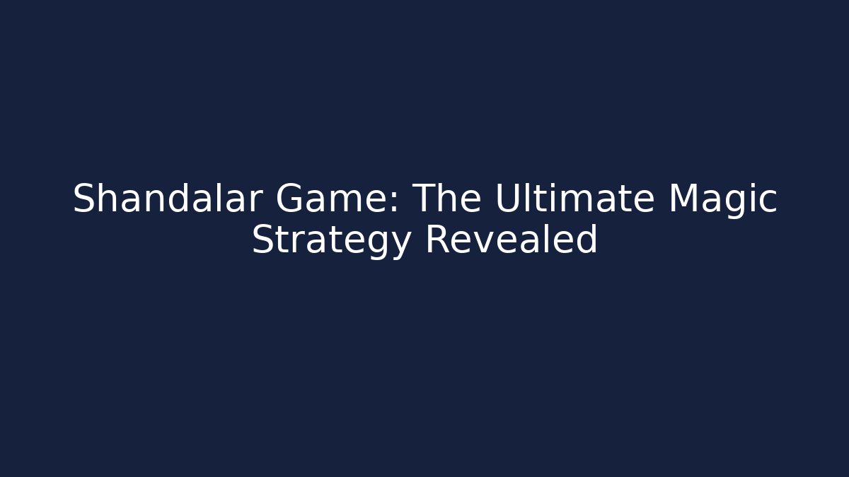 Shandalar Game: The Ultimate Magic Strategy Revealed - Critter Realm