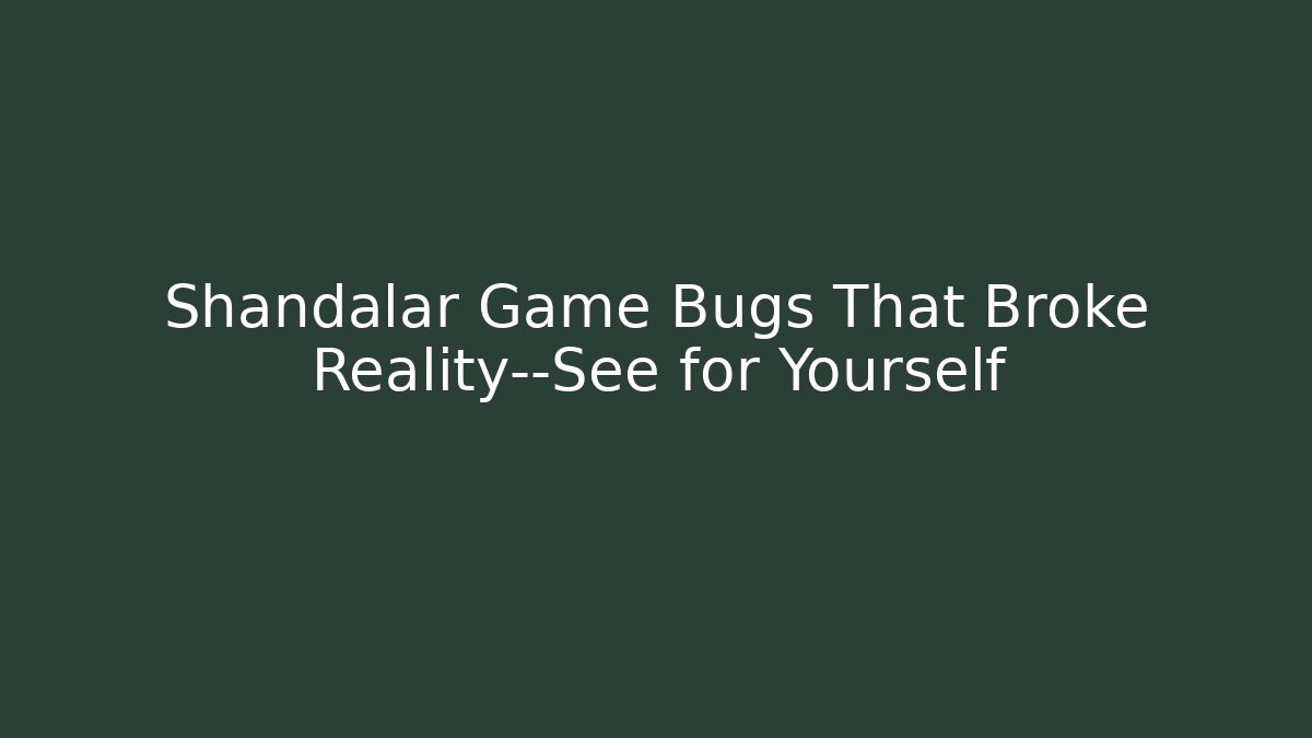 Shandalar Game Bugs That Broke Reality—See for Yourself