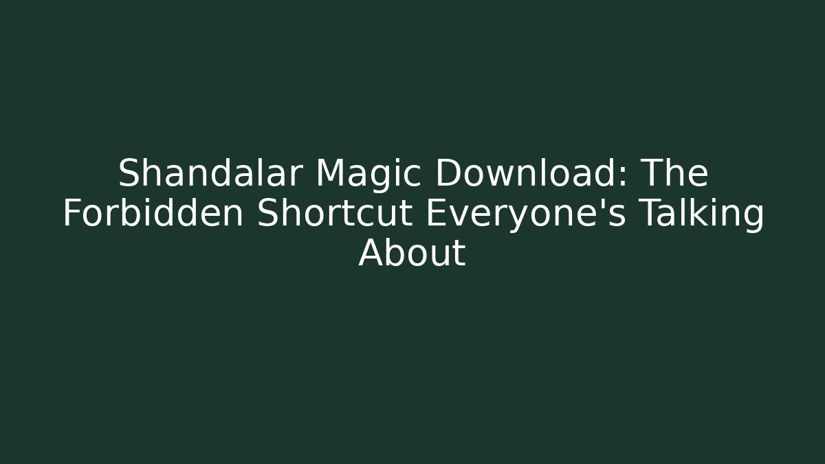 Shandalar Magic Download: The Forbidden Shortcut Everyone's Talking About - Critter Realm