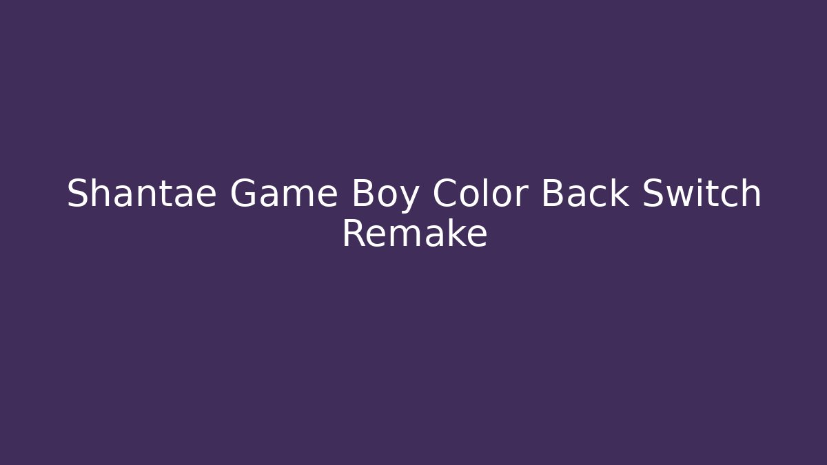 Shantae Game Boy Color Back Switch Remake