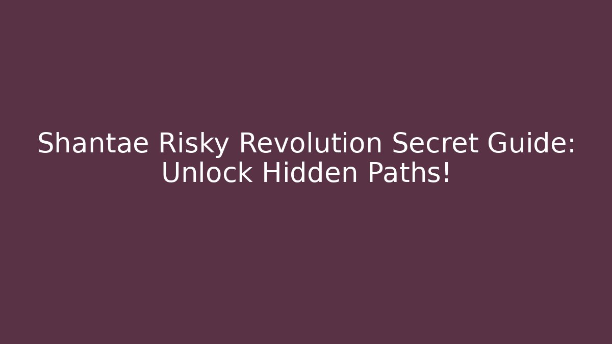 Shantae Risky Revolution Secret Guide: Unlock Hidden Paths!