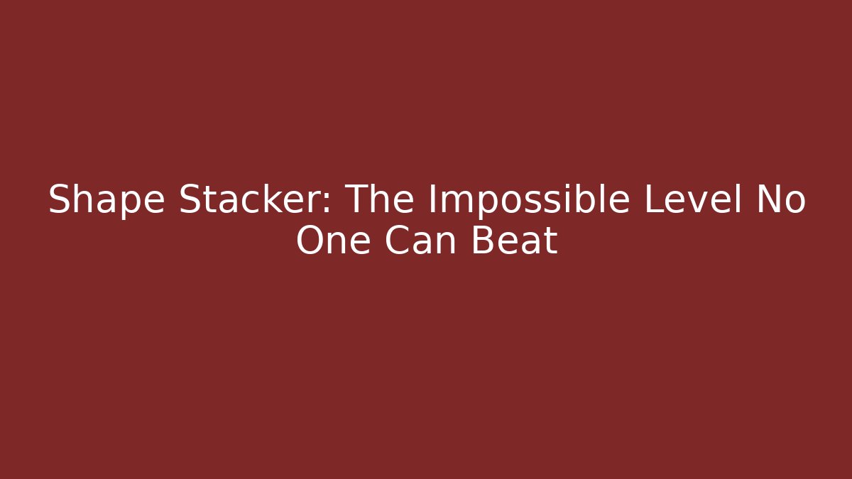 Shape Stacker: The Impossible Level No One Can Beat - Critter Realm