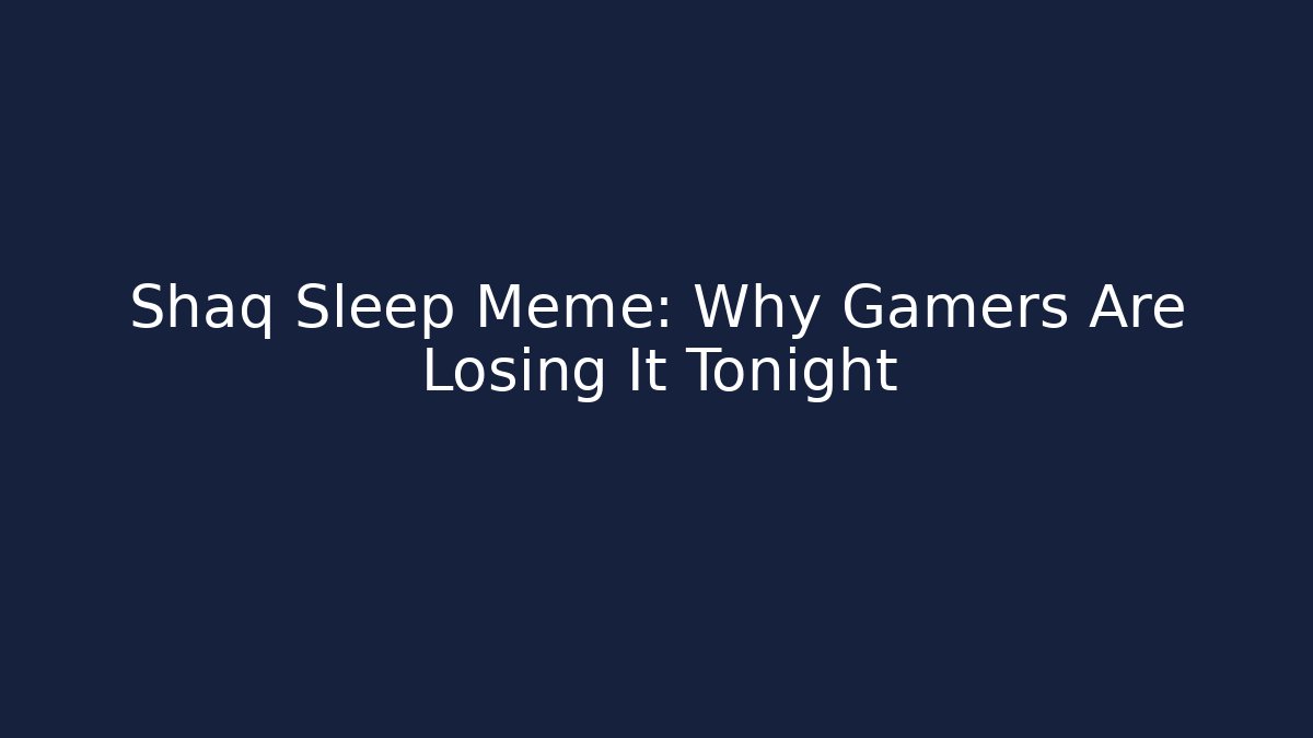 Shaq Sleep Meme: Why Gamers Are Losing It Tonight
