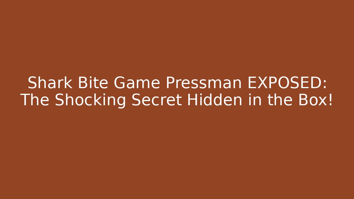 Shark Bite Game Pressman EXPOSED: The Shocking Secret Hidden in the Box!