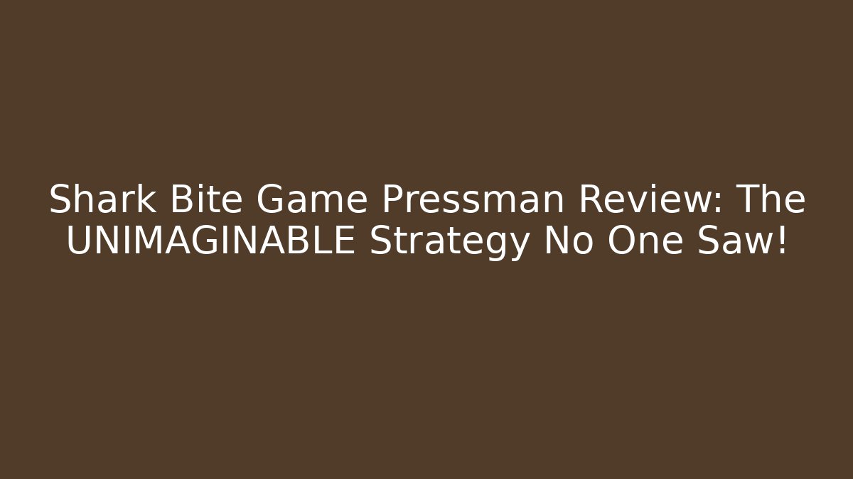 Shark Bite Game Pressman Review: The UNIMAGINABLE Strategy No One Saw!