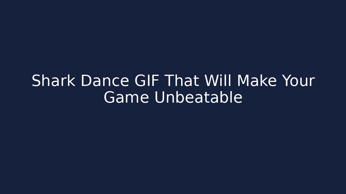 Shark Dance GIF That Will Make Your Game Unbeatable