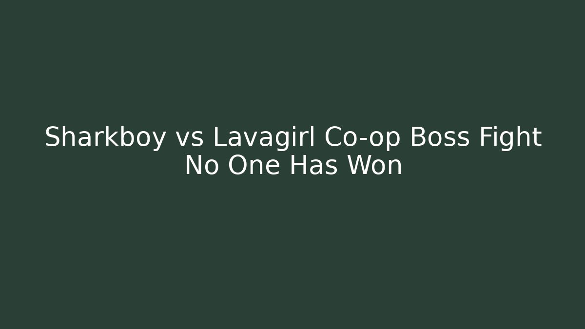 Sharkboy vs Lavagirl Co-op Boss Fight No One Has Won - Critter Realm