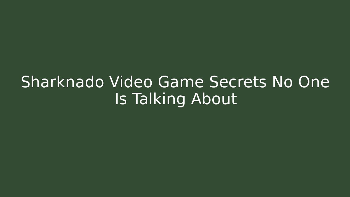 Sharknado Video Game Secrets No One Is Talking About