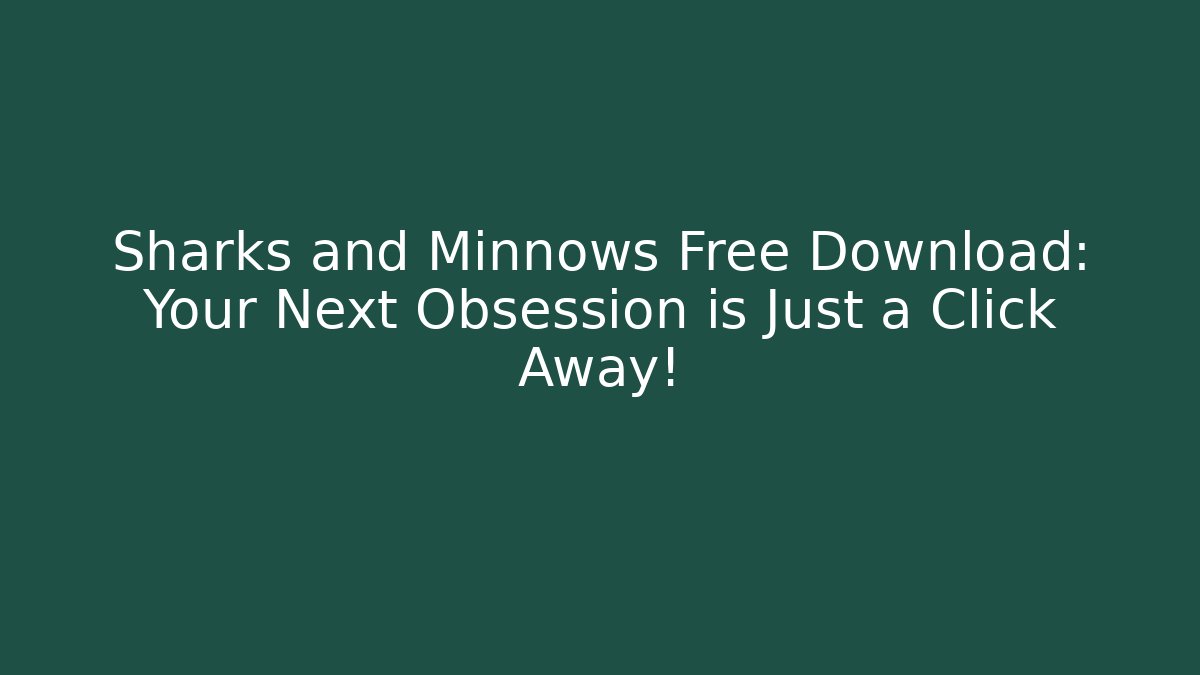 Sharks and Minnows Free Download: Your Next Obsession is Just a Click Away!
