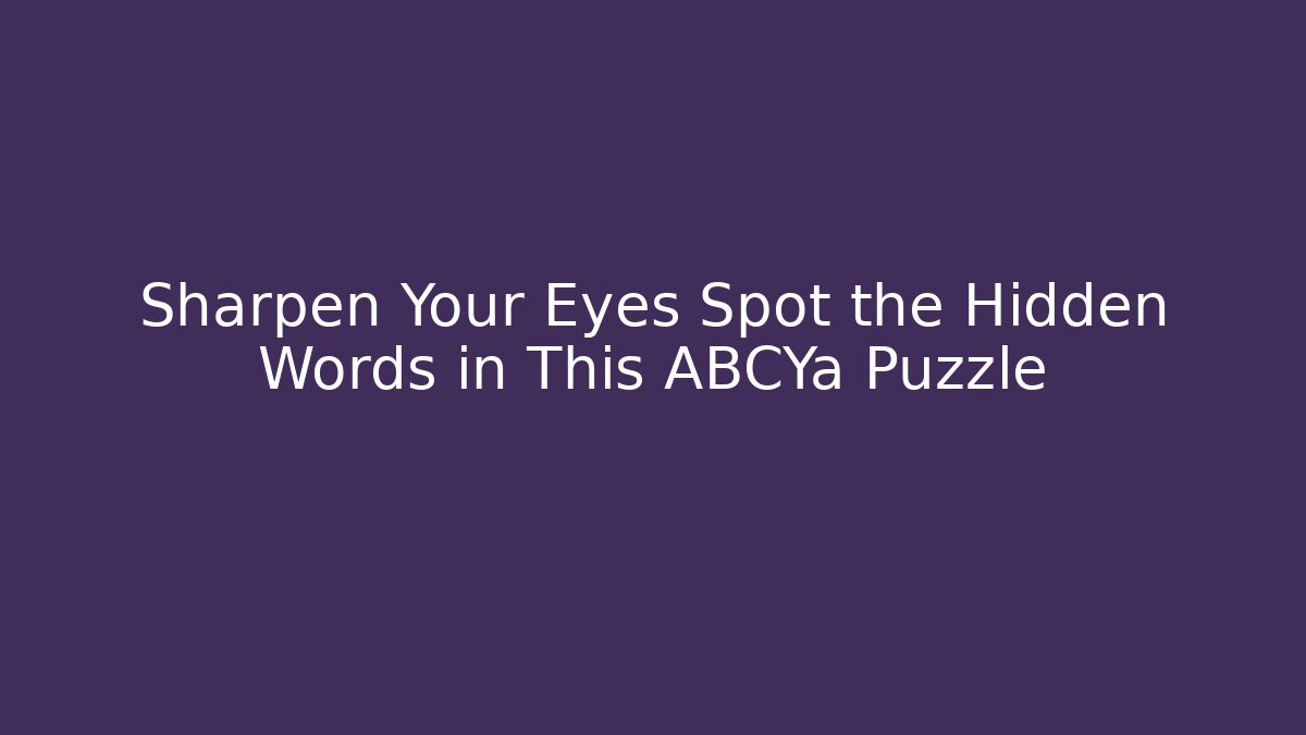 Sharpen Your Eyes Spot the Hidden Words in This ABCYa Puzzle