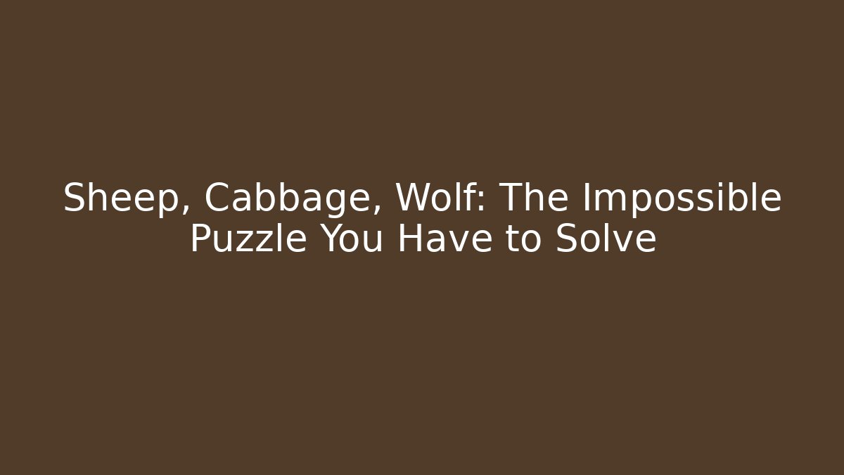 Sheep, Cabbage, Wolf: The Impossible Puzzle You Have to Solve - Critter Realm