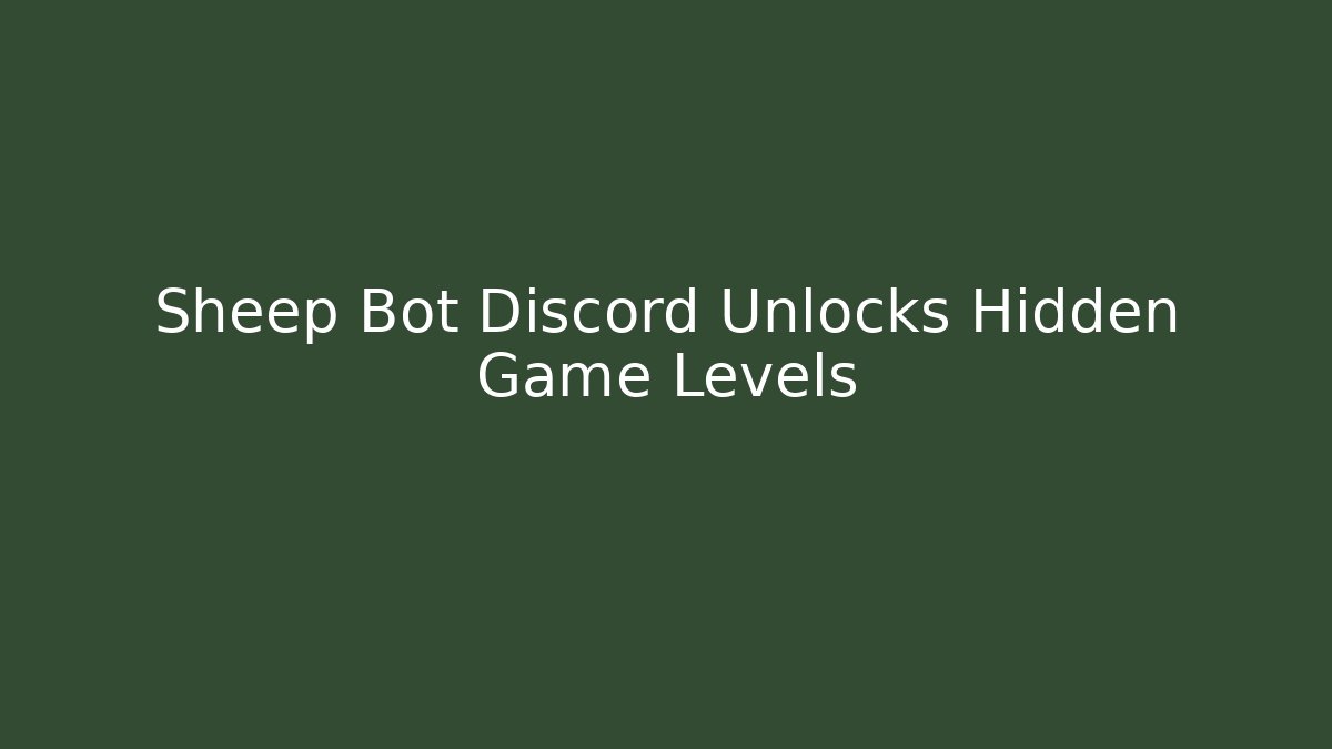 Sheep Bot Discord Unlocks Hidden Game Levels