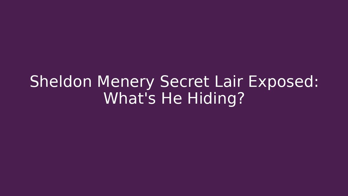 Sheldon Menery Secret Lair Exposed: What’s He Hiding?
