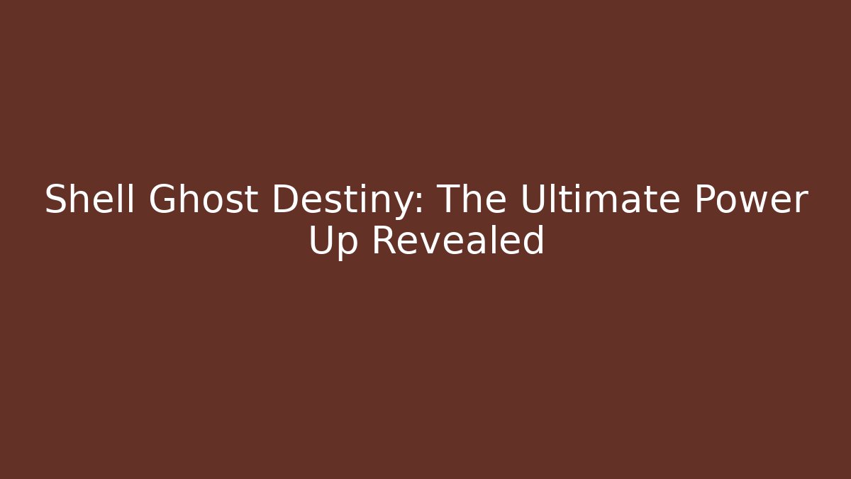 Shell Ghost Destiny: The Ultimate Power Up Revealed - Critter Realm
