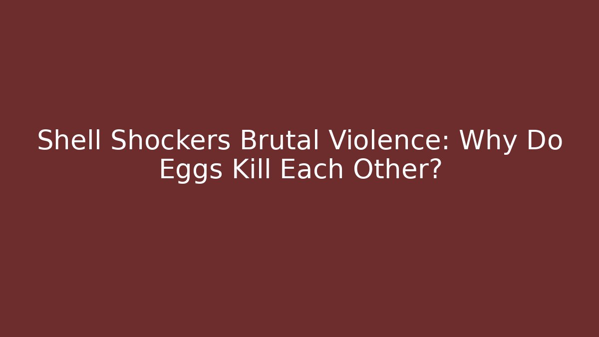 Shell Shockers Brutal Violence: Why Do Eggs Kill Each Other? - Critter Realm