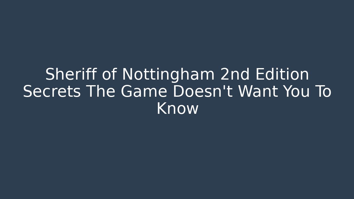 Sheriff of Nottingham 2nd Edition Secrets The Game Doesn't Want You To Know