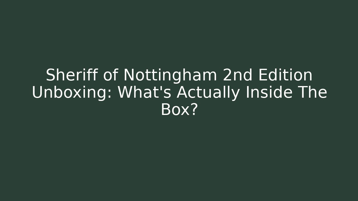 Sheriff of Nottingham 2nd Edition Unboxing: What's Actually Inside The Box?