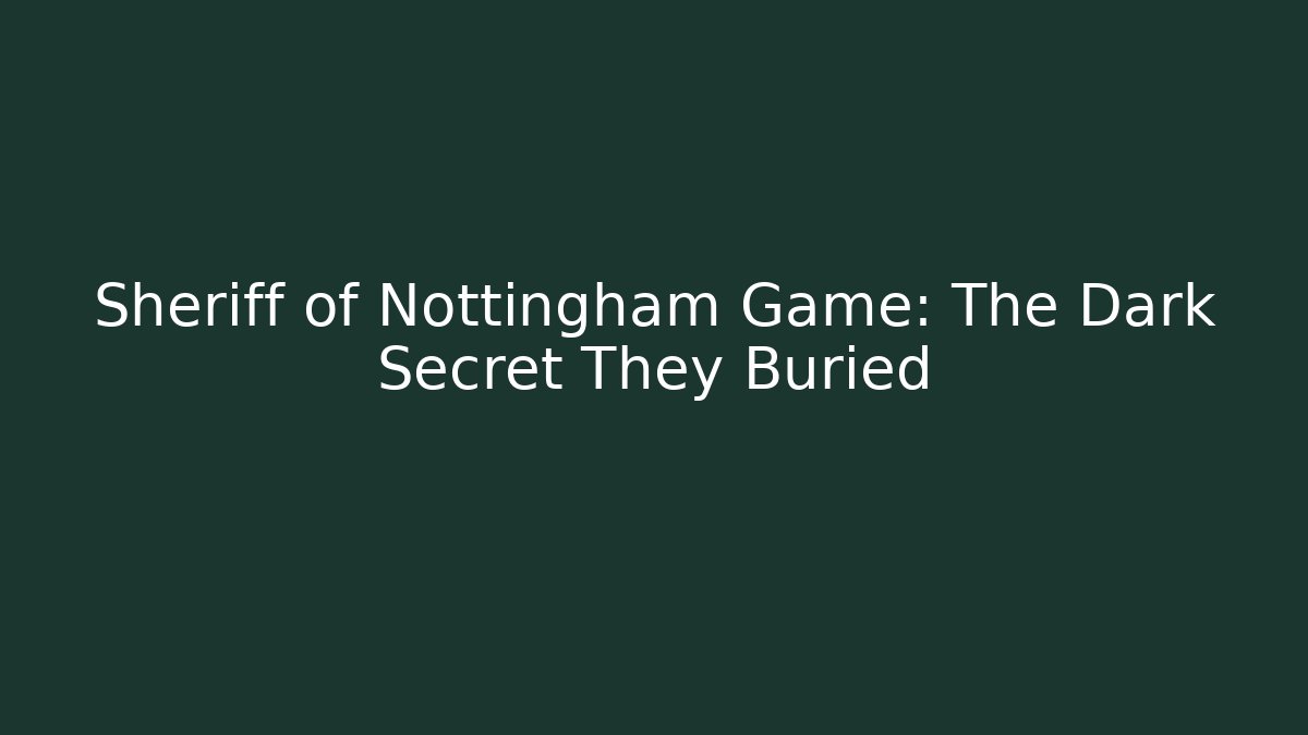 Sheriff of Nottingham Game: The Dark Secret They Buried