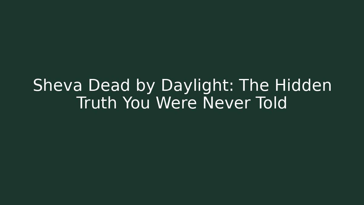 Sheva Dead by Daylight: The Hidden Truth You Were Never Told - Critter Realm