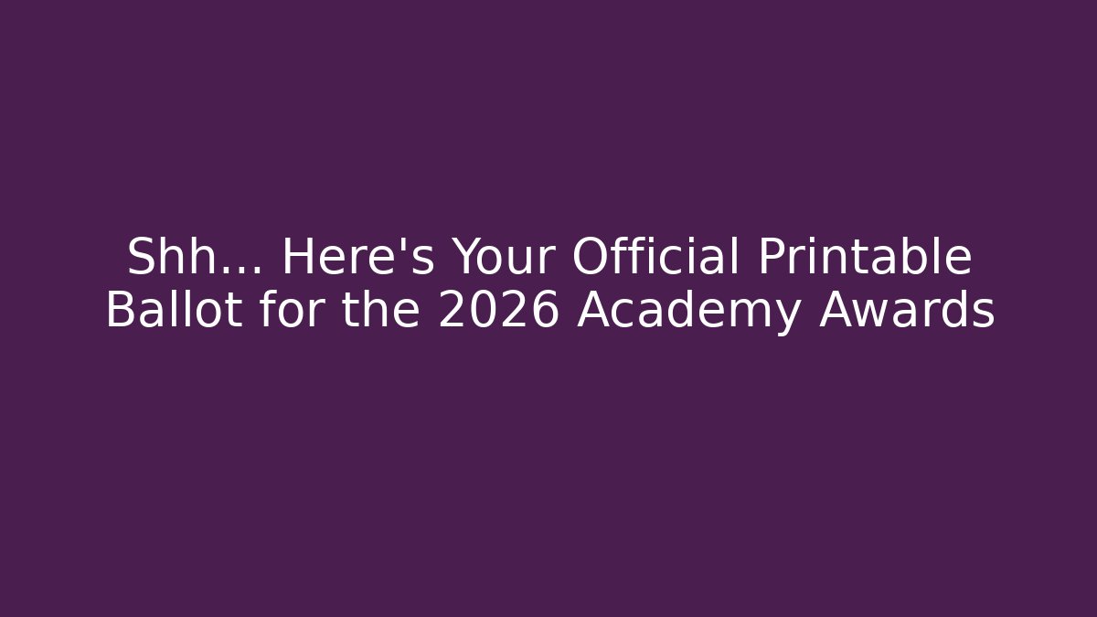 Shh... Here's Your Official Printable Ballot for the 2026 Academy Awards