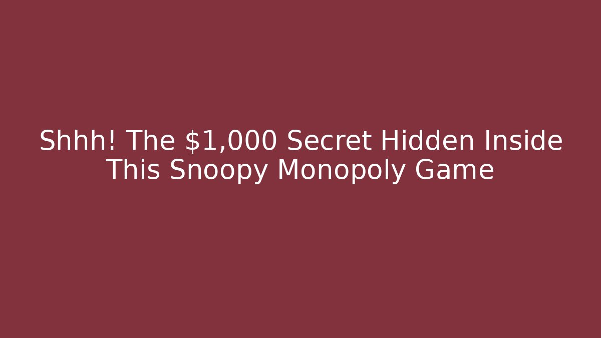 Shhh! The $1,000 Secret Hidden Inside This Snoopy Monopoly Game