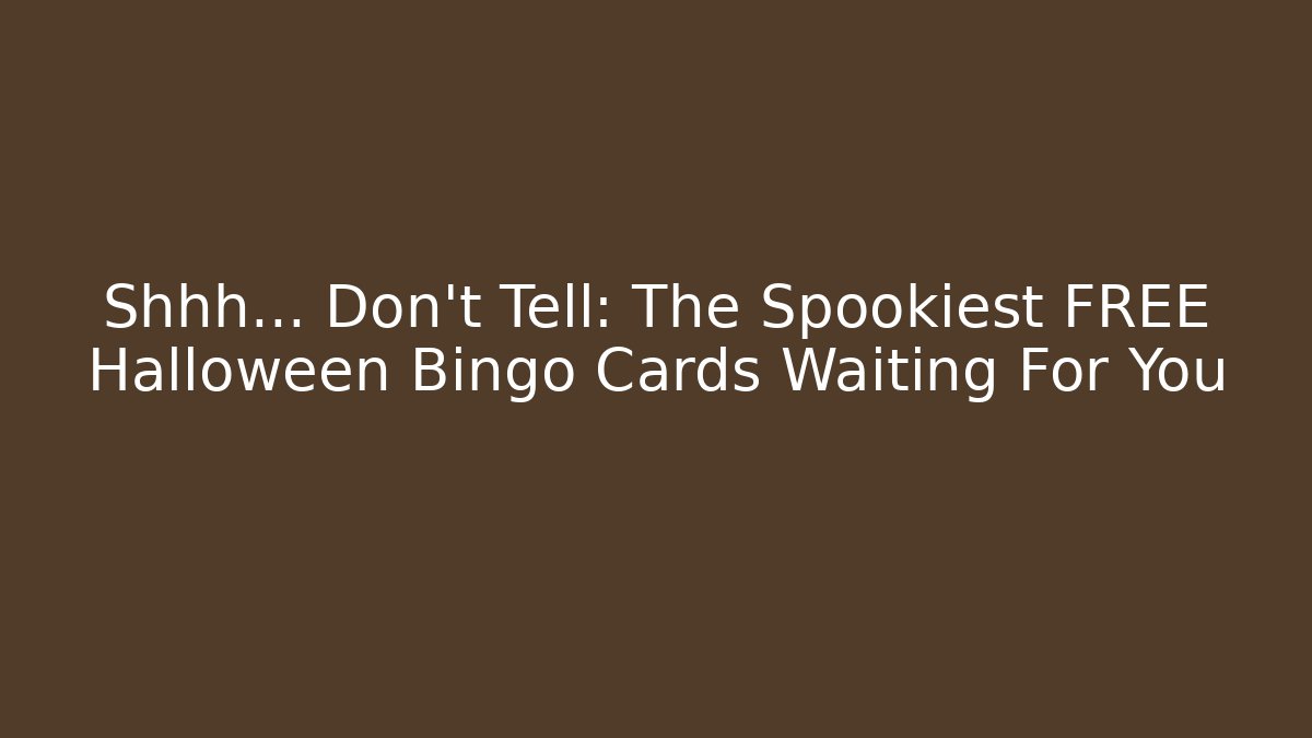 Shhh… Don’t Tell: The Spookiest FREE Halloween Bingo Cards Waiting For You - Critter Realm