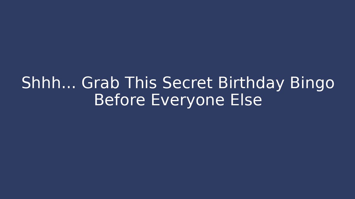 Shhh… Grab This Secret Birthday Bingo Before Everyone Else