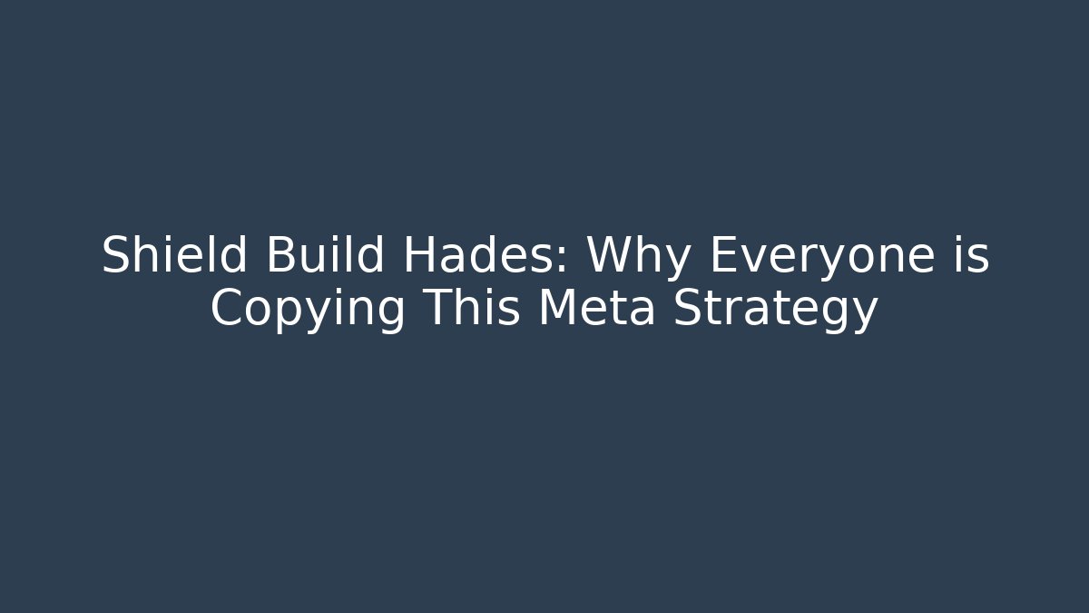 Shield Build Hades: Why Everyone is Copying This Meta Strategy