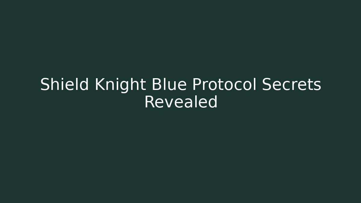 Shield Knight Blue Protocol Secrets Revealed