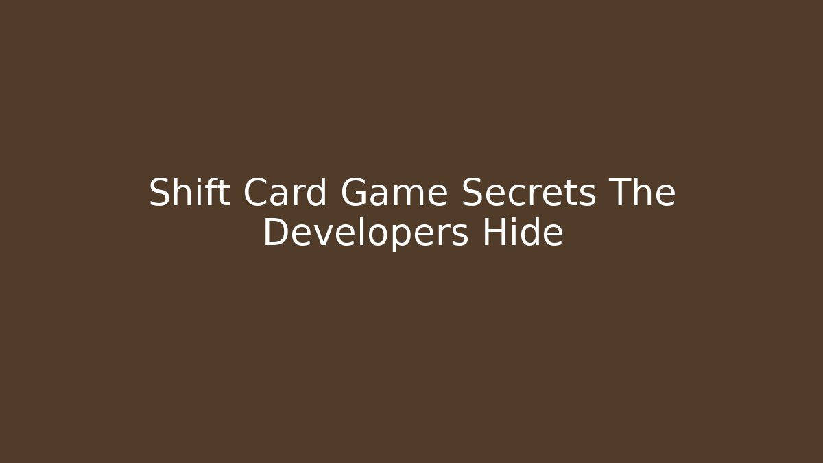Shift Card Game Secrets The Developers Hide - Critter Realm