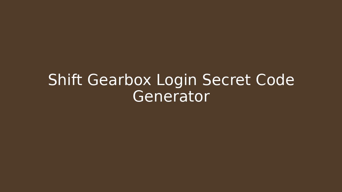 Shift Gearbox Login Secret Code Generator