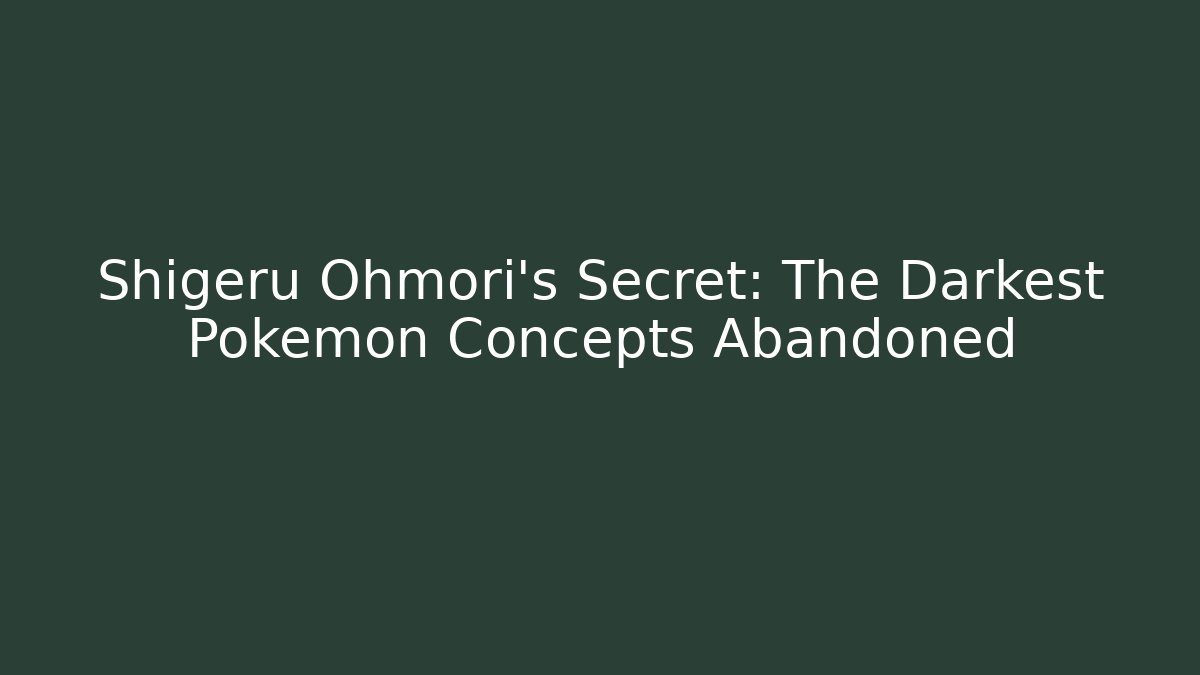 Shigeru Ohmori’s Secret: The Darkest Pokemon Concepts Abandoned