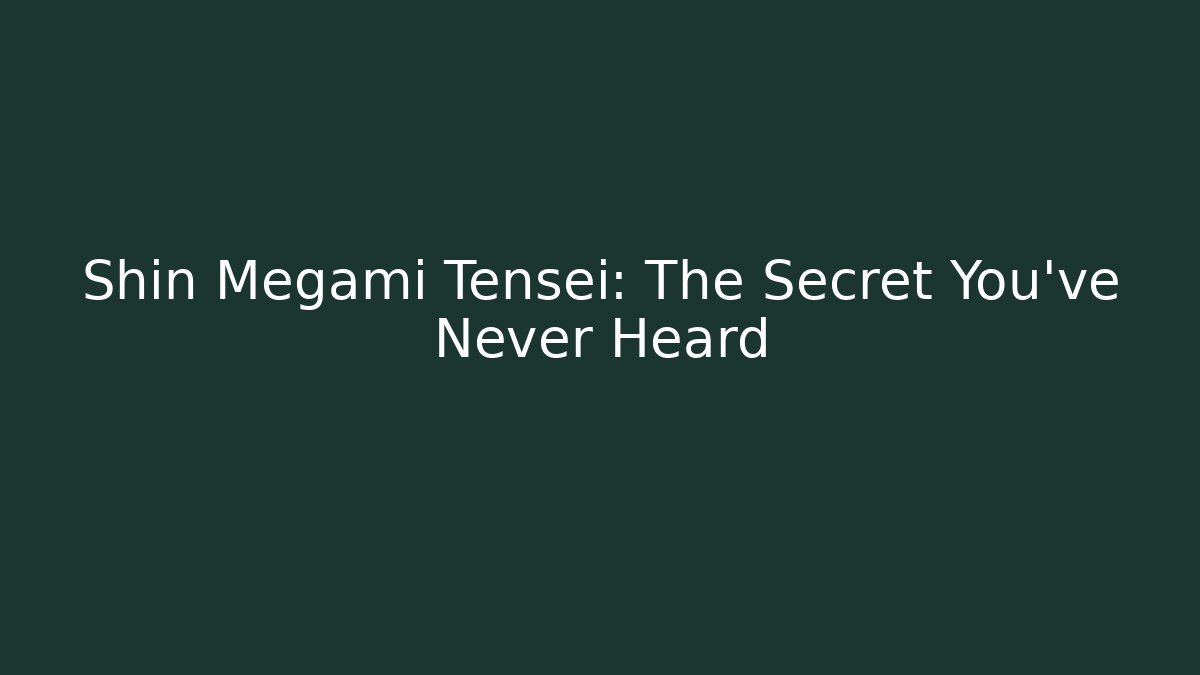 Shin Megami Tensei: The Secret You've Never Heard