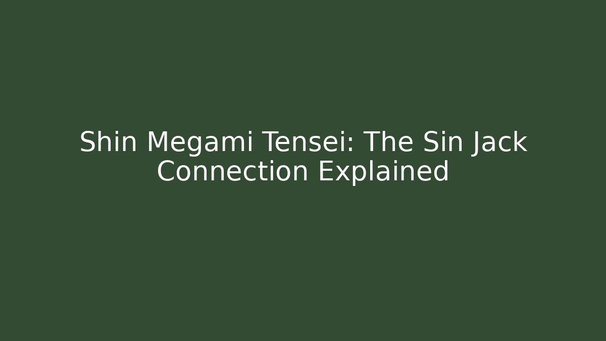 Shin Megami Tensei: The Sin Jack Connection Explained