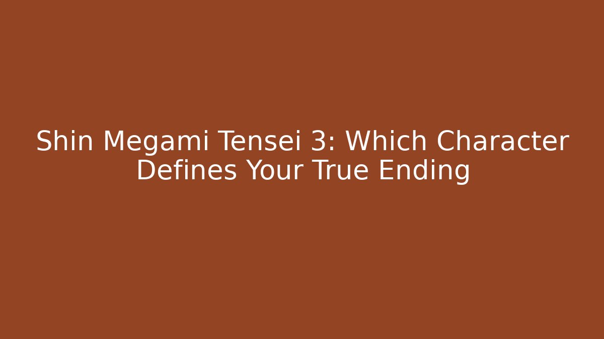 Shin Megami Tensei 3: Which Character Defines Your True Ending