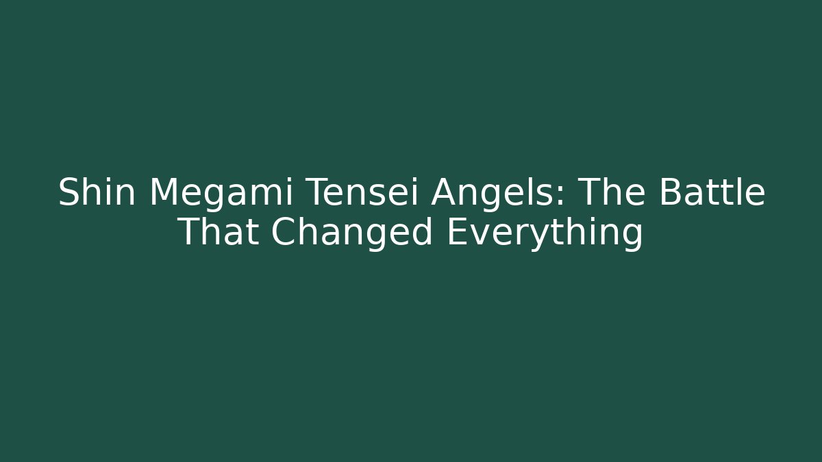 Shin Megami Tensei Angels: The Battle That Changed Everything
