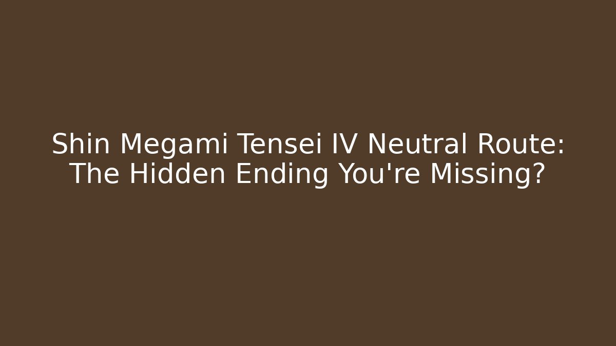 Shin Megami Tensei IV Neutral Route: The Hidden Ending You're Missing?