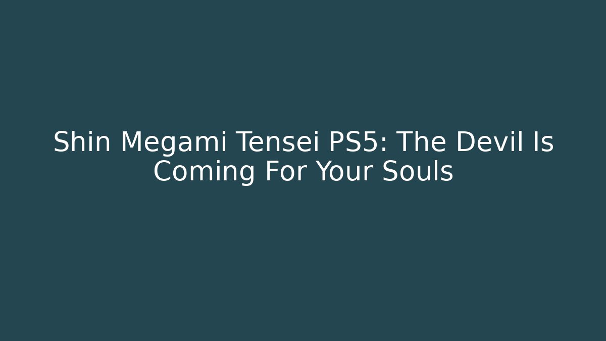 Shin Megami Tensei PS5: The Devil Is Coming For Your Souls