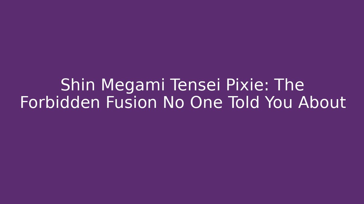 Shin Megami Tensei Pixie: The Forbidden Fusion No One Told You About - Critter Realm
