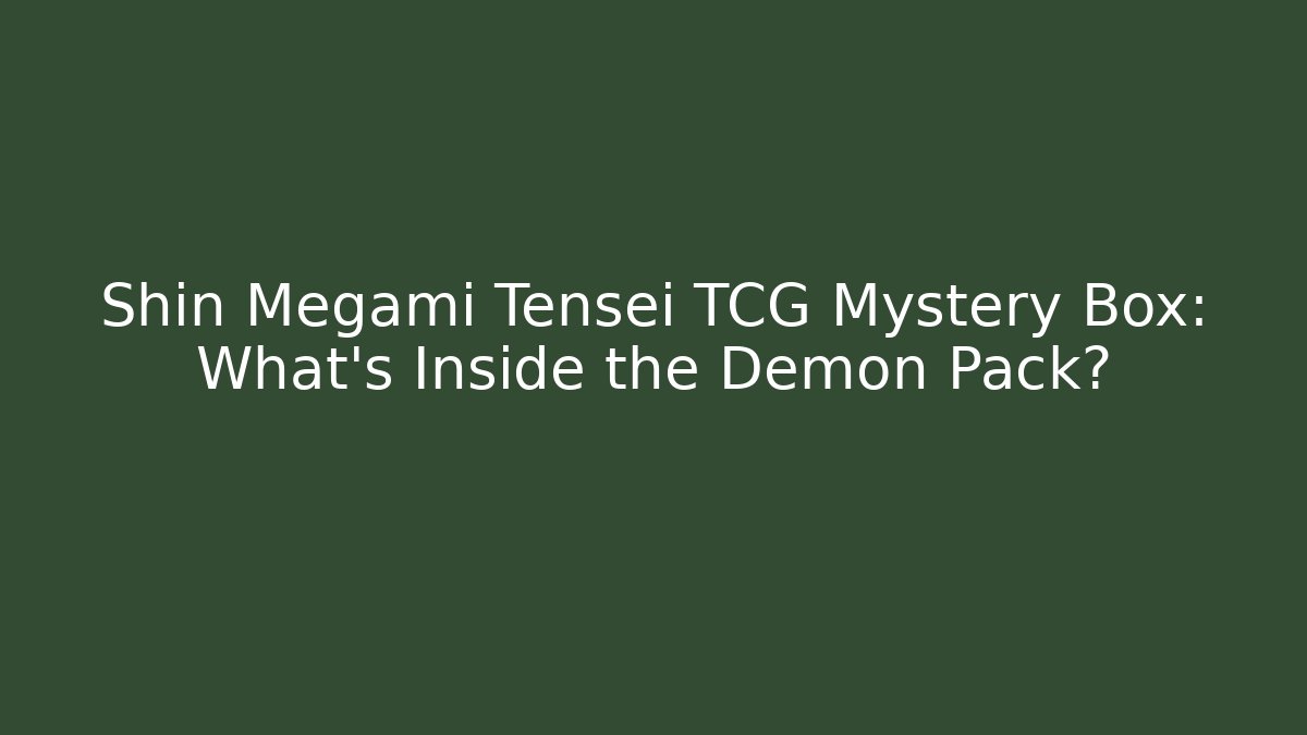 Shin Megami Tensei TCG Mystery Box: What’s Inside the Demon Pack?