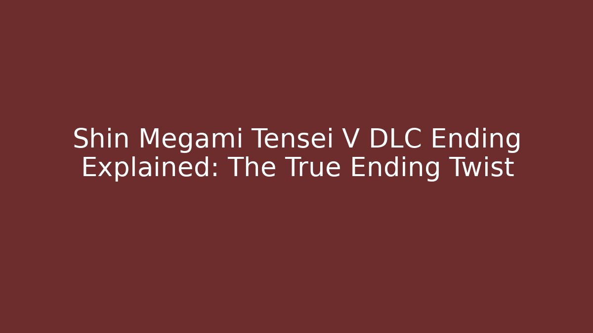 Shin Megami Tensei V DLC Ending Explained: The True Ending Twist