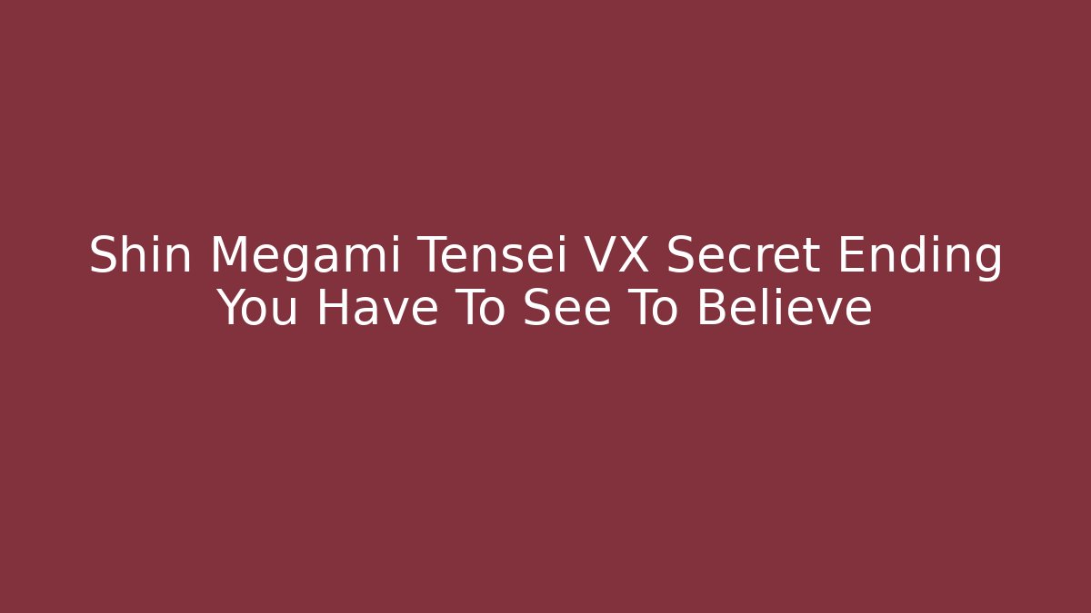 Shin Megami Tensei VX Secret Ending You Have To See To Believe