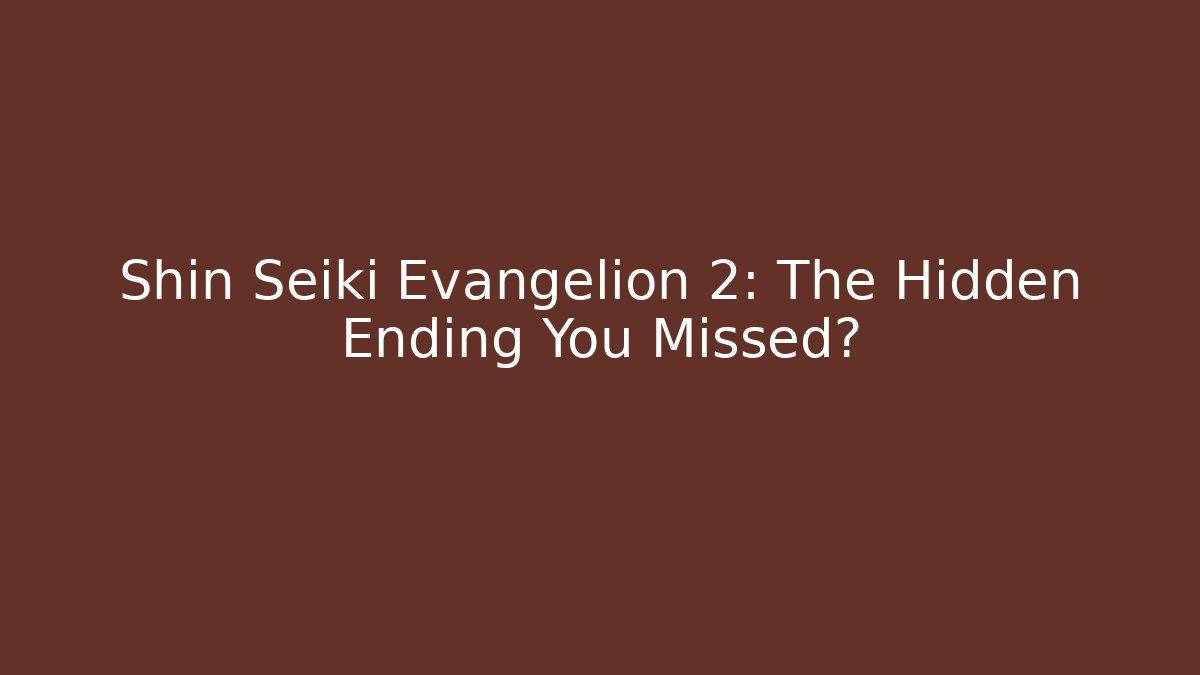 Shin Seiki Evangelion 2: The Hidden Ending You Missed?