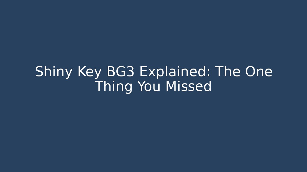 Shiny Key BG3 Explained: The One Thing You Missed
