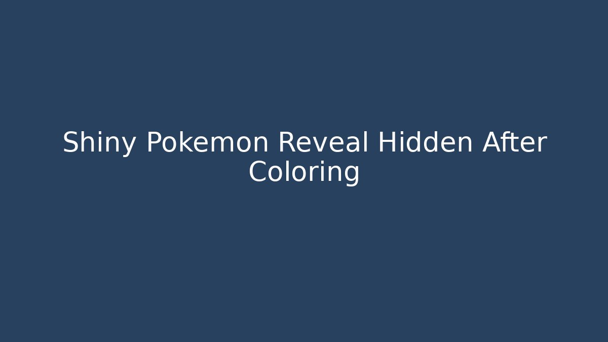 Shiny Pokémon Reveal Hidden After Coloring - Critter Realm