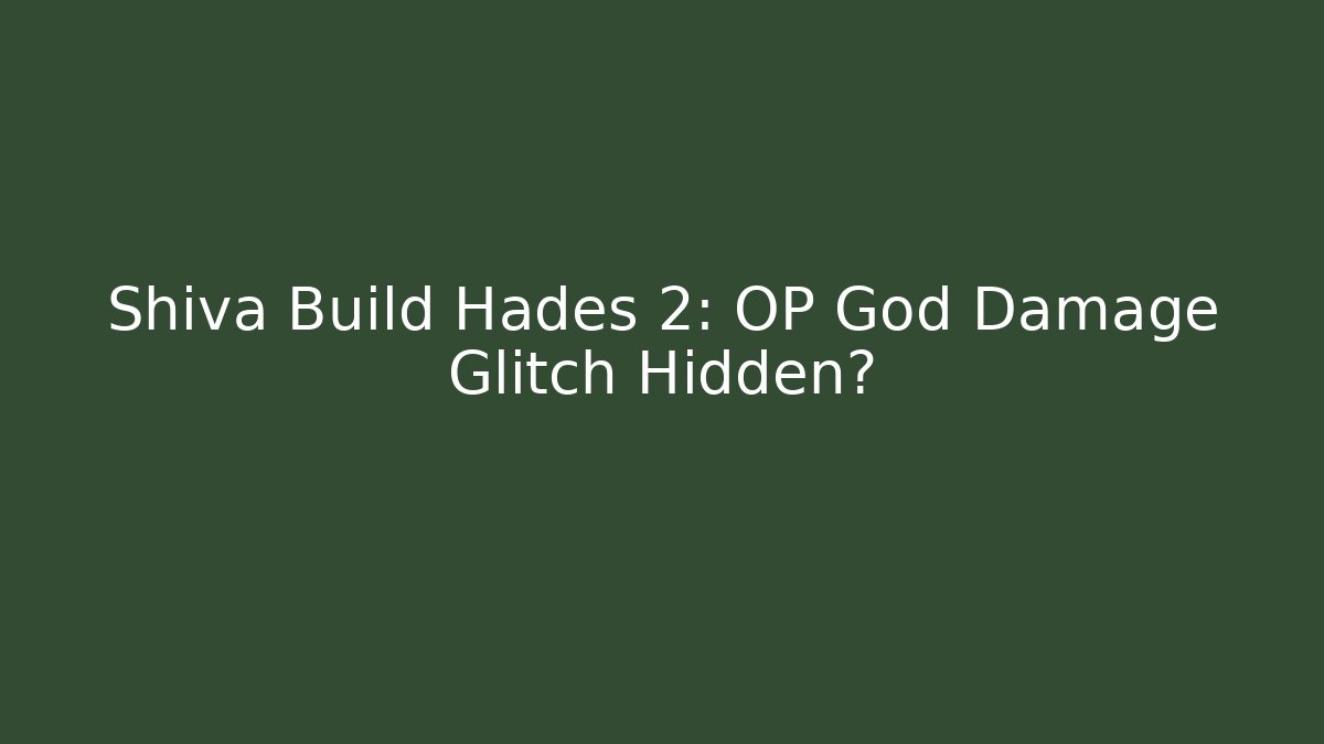 Shiva Build Hades 2: OP God Damage Glitch Hidden?