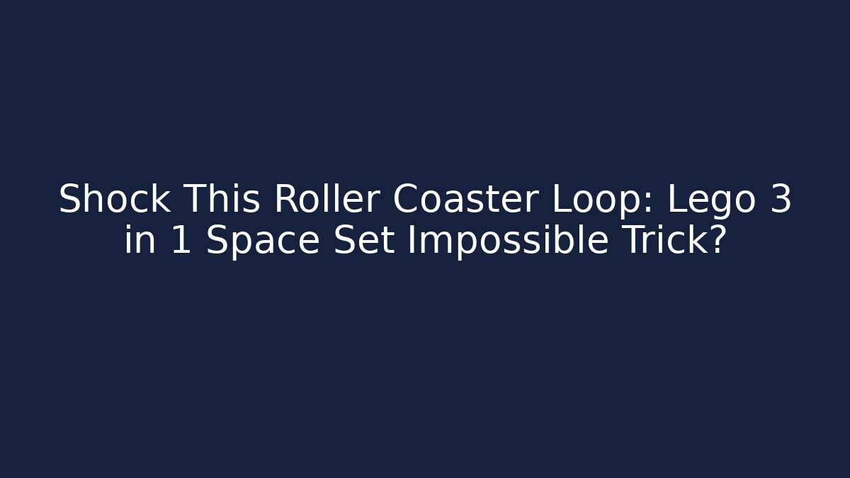 Shock This Roller Coaster Loop: Lego 3 in 1 Space Set Impossible Trick?