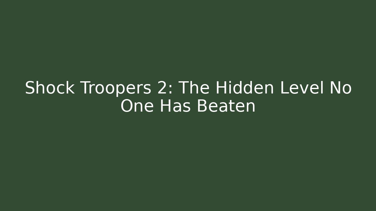 Shock Troopers 2: The Hidden Level No One Has Beaten