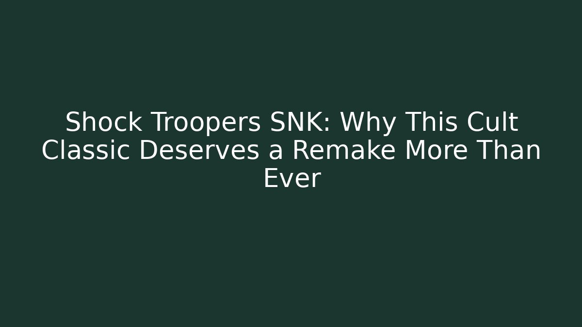 Shock Troopers SNK: Why This Cult Classic Deserves a Remake More Than Ever